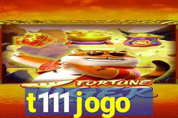 t111 jogo